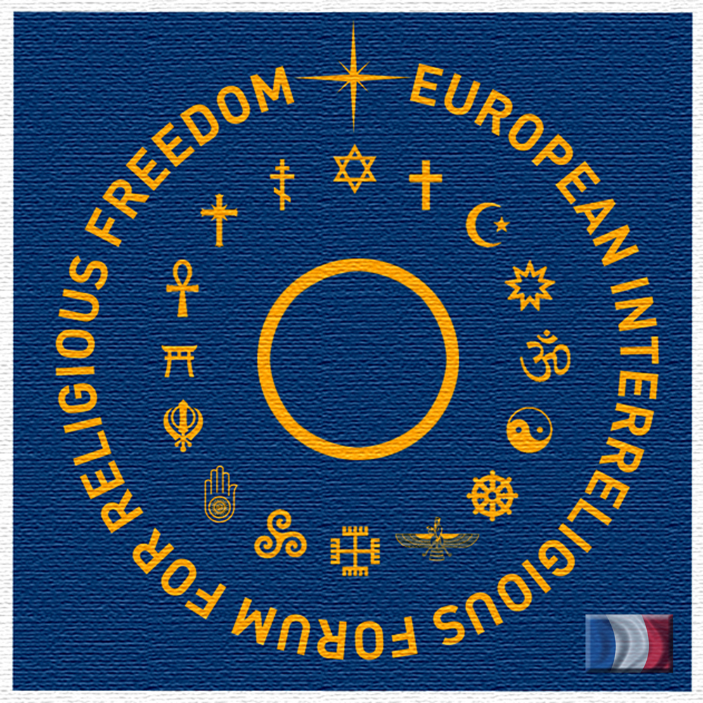 Lancement de la branche française du Forum Européen Interreligieux pour la Liberté de Religion Lancement de la branche française du Forum Européen Interreligieux pour la Liberté de Religion